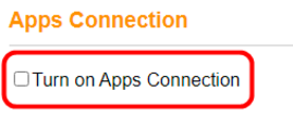 Click "Turn on Apps Connection" Click "Turn on Apps Connection"
